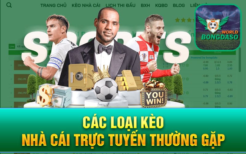 Các loại kèo nhà cái trực tuyến thường gặp
