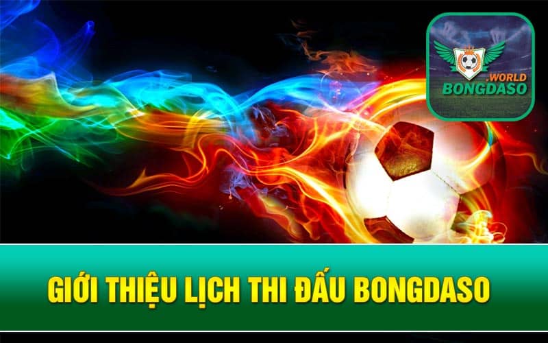 Giới thiệu lịch thi đấu Bongdaso