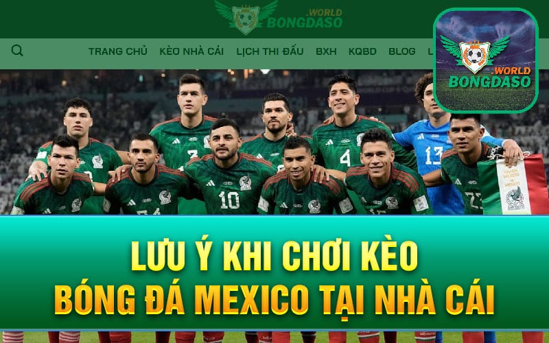 Lưu ý khi chơi kèo bóng đá Mexico tại nhà cái