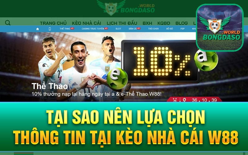 Tại sao nên lựa chọn thông tin  Kèo nhà cái W88
