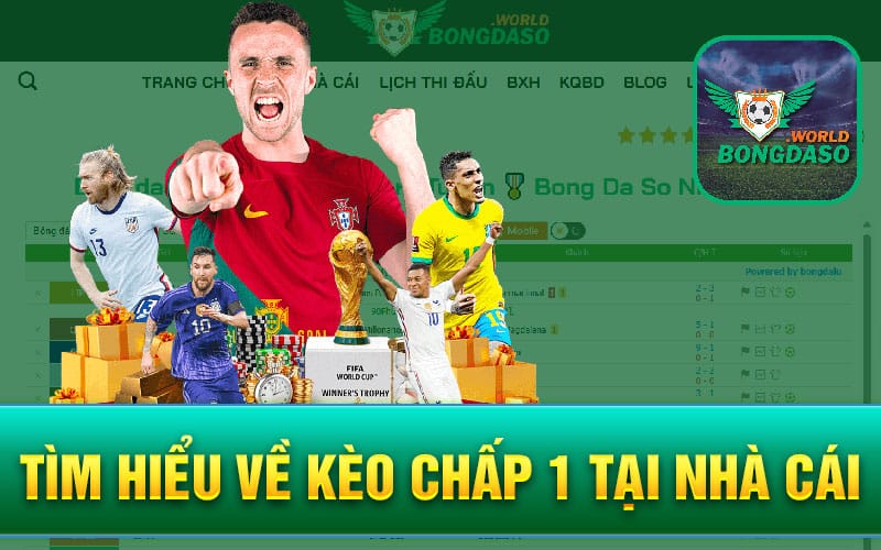 Tìm hiểu về kèo chấp 1 tại nhà cái 