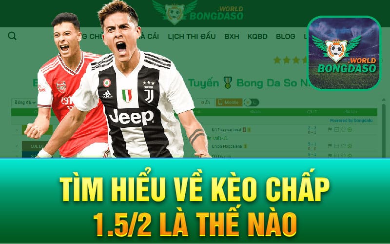 Tìm hiểu về kèo chấp 1.5/2 là thế nào