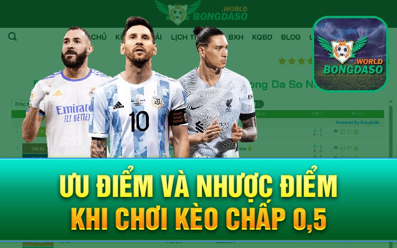 Ưu điểm và nhược điểm khi chơi Kèo chấp 0,5 